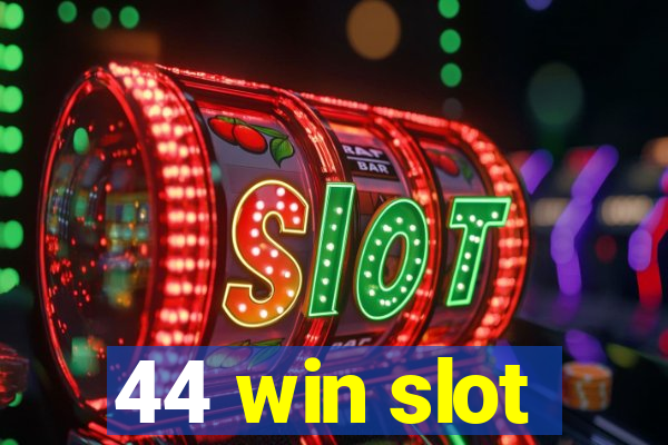 44 win slot